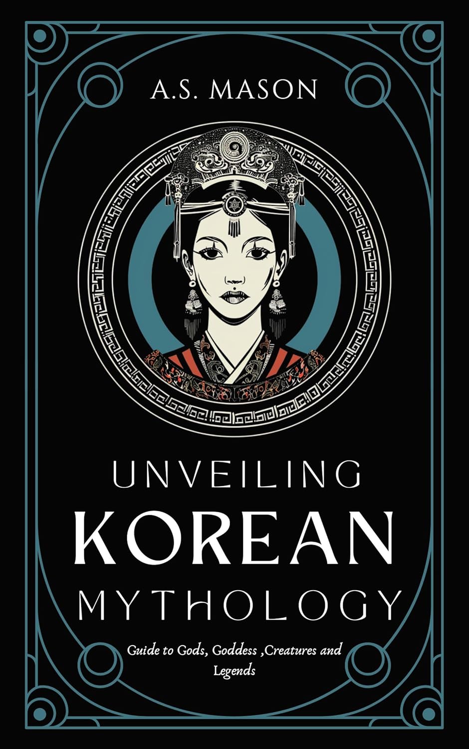 Amazon Com Unveiling Korean Mythology Guide To Gods Goddess Creatures And Legends Ebook Amazon Com Unveiling Korean Mythology Guide To Gods Goddess Creatures And Legends Ebook