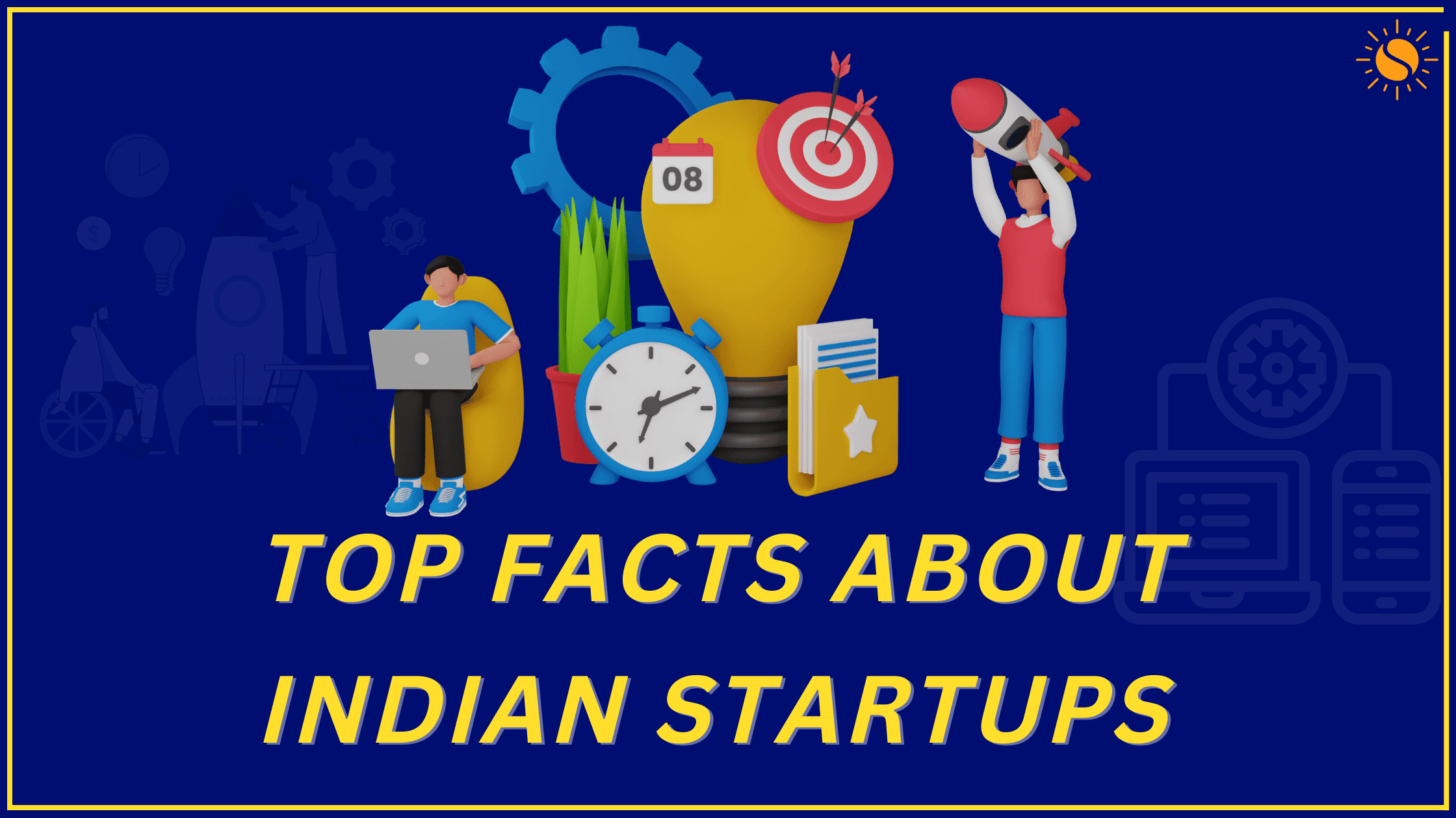 Uncovering The Top 10 Fascinating Facts About Indian Startups Uncovering The Top 10 Fascinating Facts About Indian Startups